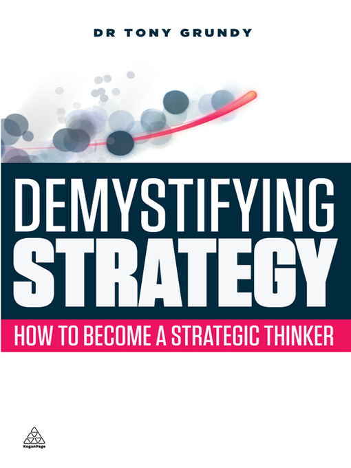 Title details for Demystifying Strategy by Tony Grundy - Available